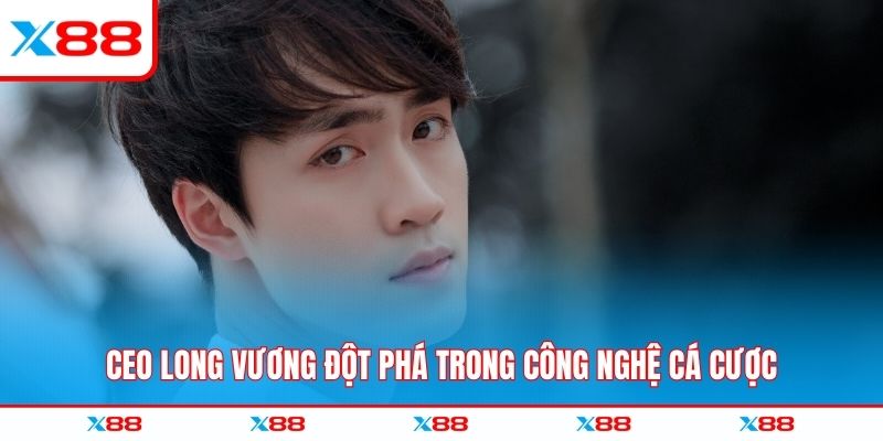 CEO Long Vương đột phá trong công nghệ cá cược
