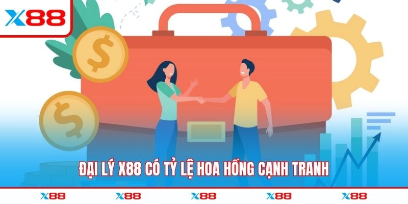 Đại lý X88 có tỷ lệ hoa hồng cạnh tranh